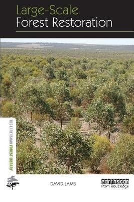 Large-Scale Forest Restoration by Lamb, David