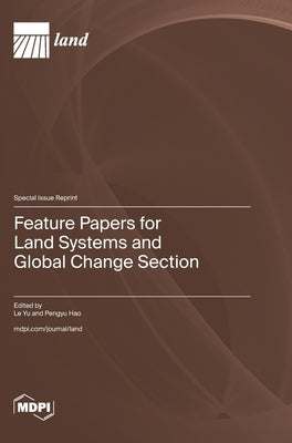 Feature Papers for Land Systems and Global Change Section by Yu, Le