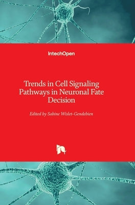 Trends in Cell Signaling Pathways in Neuronal Fate Decision by Wislet, Sabine