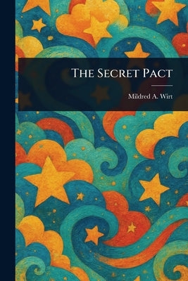 The Secret Pact by Wirt, Mildred A. (Mildred Augustine)
