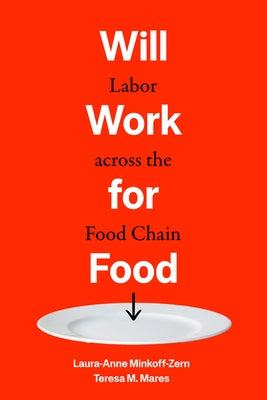 Will Work for Food: Labor Across the Food Chain by Mares, Teresa M.