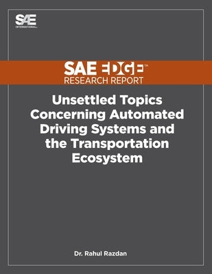 Unsettled Topics Concerning Automated Driving Systems and the Transportation Ecosystem by Razdan, Rahul