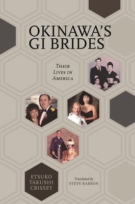 Okinawa's GI Brides: Their Lives in America by Crissey, Etsuko Takushi