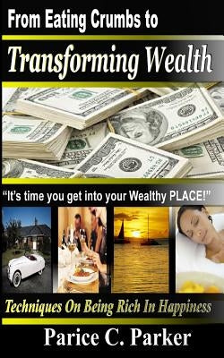 From Eating Crumbs to Transforming Wealth by Brown, Phyllis R.