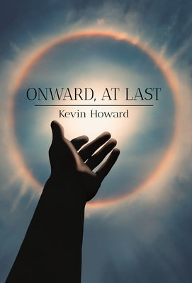 Onward, At Last by Howard, Kevin