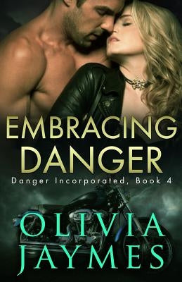 Embracing Danger by Jaymes, Olivia