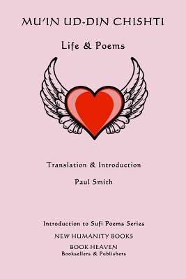 Mu'in ud-din Chishti: Life & Poems by Smith, Paul
