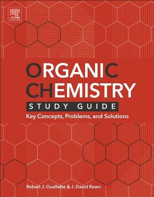 Organic Chemistry Study Guide: Key Concepts, Problems, and Solutions by Ouellette, Robert J.