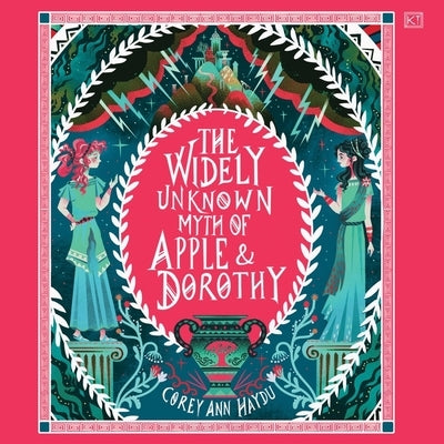 The Widely Unknown Myth of Apple & Dorothy by Haydu, Corey Ann