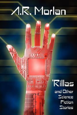 'Rillas and Other Science Fiction Stories by Morlan, A. R.