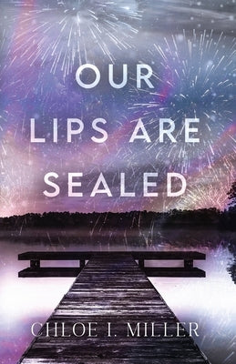 Our Lips Are Sealed by Miller, Chloe I.