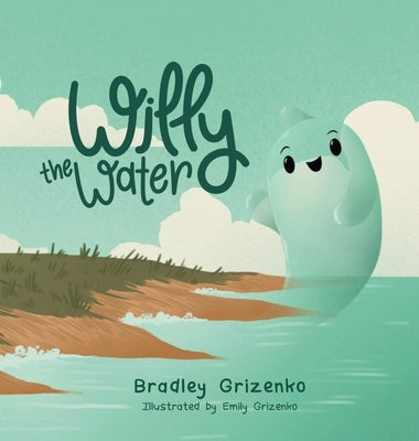 Willy the Water by Grizenko, Bradley
