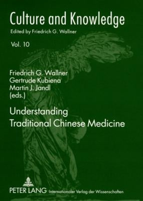 Understanding Traditional Chinese Medicine: Consultant: Lena Springer by Wallner, Friedrich G.