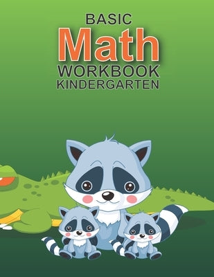 Math Kindergarten Workbook Basic: (Math Workbooks kindergarten learning books: Activity Books for Kids Ages 5 and up) by I. Lover Handwriting