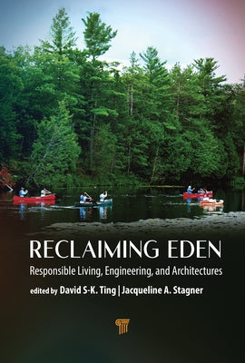 Reclaiming Eden: Responsible Living, Engineering, and Architectures by Ting, David S. -K