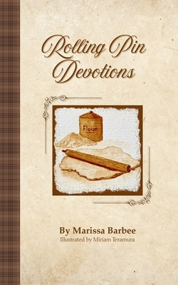 Rolling Pin Devotions by Barbee, Marissa