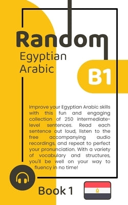 Random Egyptian Arabic B1 (Book 1) by Khaled, Hend