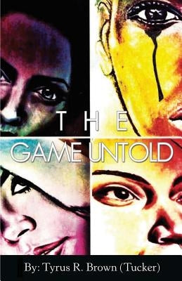 The Game Untold by Brown, Tyrus Rashod