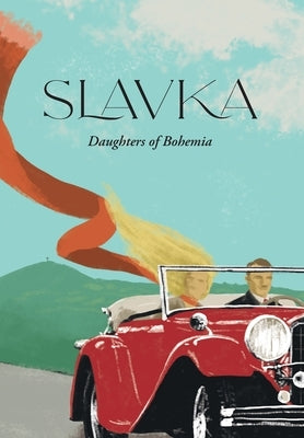 Slavka: The Daughters of Bohemia by Hart-Tompkins, Johanka