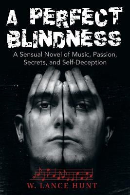 A Perfect Blindness by Hunt, W. Lance
