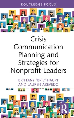 Crisis Communication Planning and Strategies for Nonprofit Leaders by Haupt, Brittany Brie