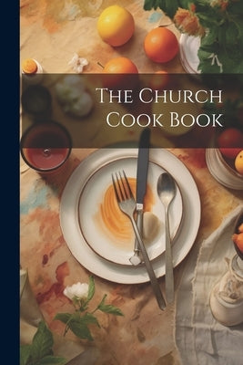 The Church Cook Book by Anonymous