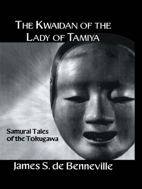 The Kwaidan of the Lady of Tamiya by de Banneville, James S.