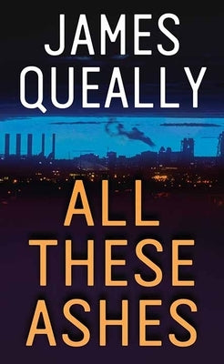 All These Ashes by Queally, James