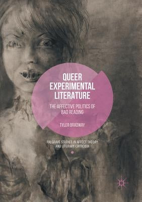 Queer Experimental Literature: The Affective Politics of Bad Reading by Bradway, Tyler