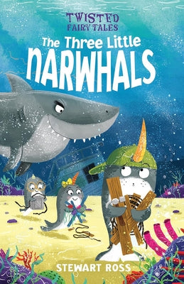 The Three Little Narwhals by Ross, Stewart
