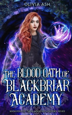 The Blood Oath of Blackbriar Academy: an academy fantasy romance adventure series by Ash, Olivia