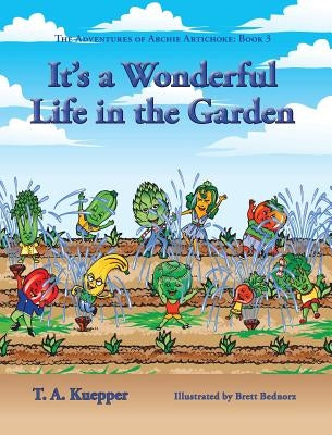 It's a Wonderul Life in the Garden by Kuepper, T. a.