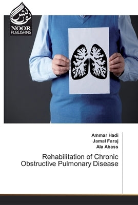 Rehabilitation of Chronic Obstructive Pulmonary Disease by Hadi, Ammar