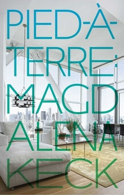 Pied-A-Terre: Interiors of Magdalena Keck by Proietti, Tiziana