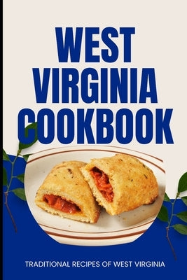 West Virginia Cookbook: Traditional Recipes of West Virginia by Baker, Ava