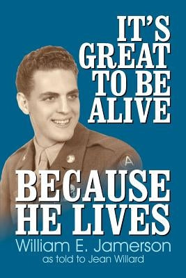It's Great to Be Alive... Because He Lives by Jamerson, Bill