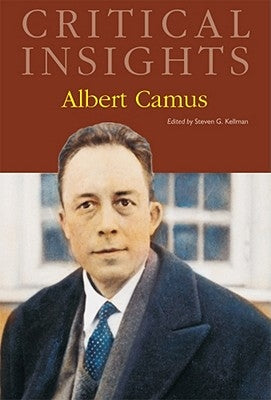 Critical Insights: Albert Camus: Print Purchase Includes Free Online Access by Kellman, Steven G.