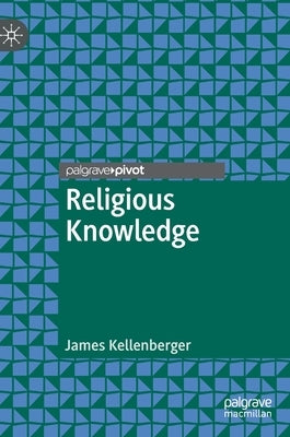 Religious Knowledge by Kellenberger, James