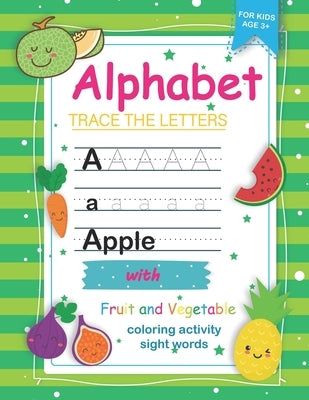 Trace Letters of the Alphabet with Fruit and Vegetable Sight Words: Preschool Practice Handwriting Workbook: Pre K, Kindergarten and Kids Ages 3-5 Rea by Smart Book, Mind