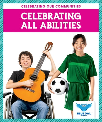Celebrating All Abilities by Colich, Abby