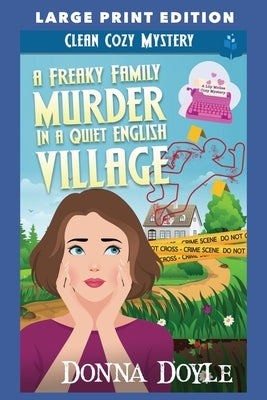 A Freaky Family Murder in a Quiet English Village: Large Print Edition by Doyle, Donna