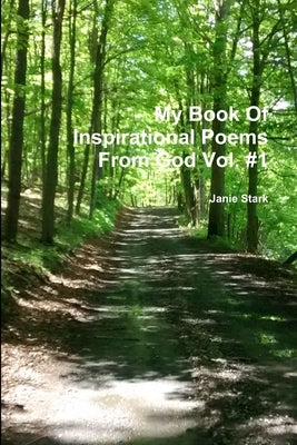 My Book Of Inspirational Poems From God Vol. #1 by Stark, Janie