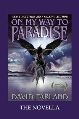 On My Way to Paradise: The Novella by Farland, David