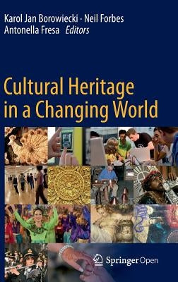 Cultural Heritage in a Changing World by Borowiecki, Karol Jan