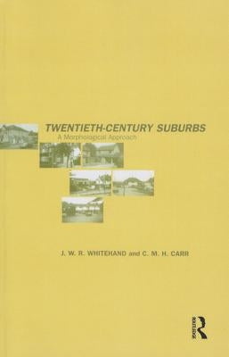 Twentieth-Century Suburbs: A Morphological Approach by Carr, C. M. H.