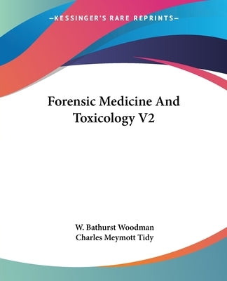 Forensic Medicine And Toxicology V2 by Woodman, W. Bathurst