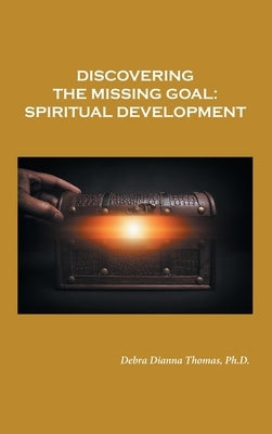 Discovering the Missing Goal: Spiritual Development by Thomas, Debra Dianna