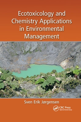 Ecotoxicology and Chemistry Applications in Environmental Management by Jorgensen, Sven Erik