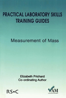 Practical Laboratory Skills Training Guides: Measurement of Mass by Lawn, Richard