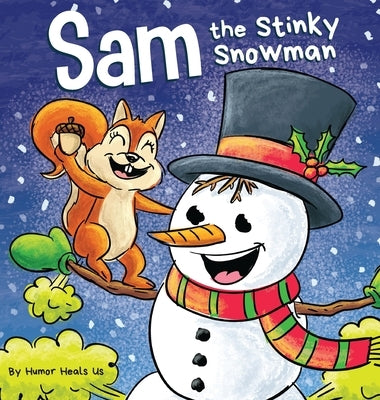 Sam the Stinky Snowman: A Funny Read Aloud Picture Book For Kids And Adults About Snowmen Farts and Toots by Heals Us, Humor